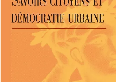 Livre : https://search.openedition.org/results?searchdomain=openedition&q=Savoirs+citoyens+et+d%C3%A9mocratie+urbaine&s=